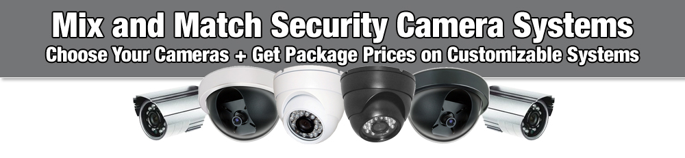 Mix and Match Video Security Camera Systems for Home and Business